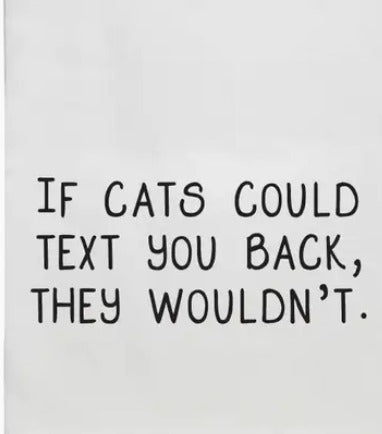 White If Cats Could Text You Back They Wouldn't Tea Towels